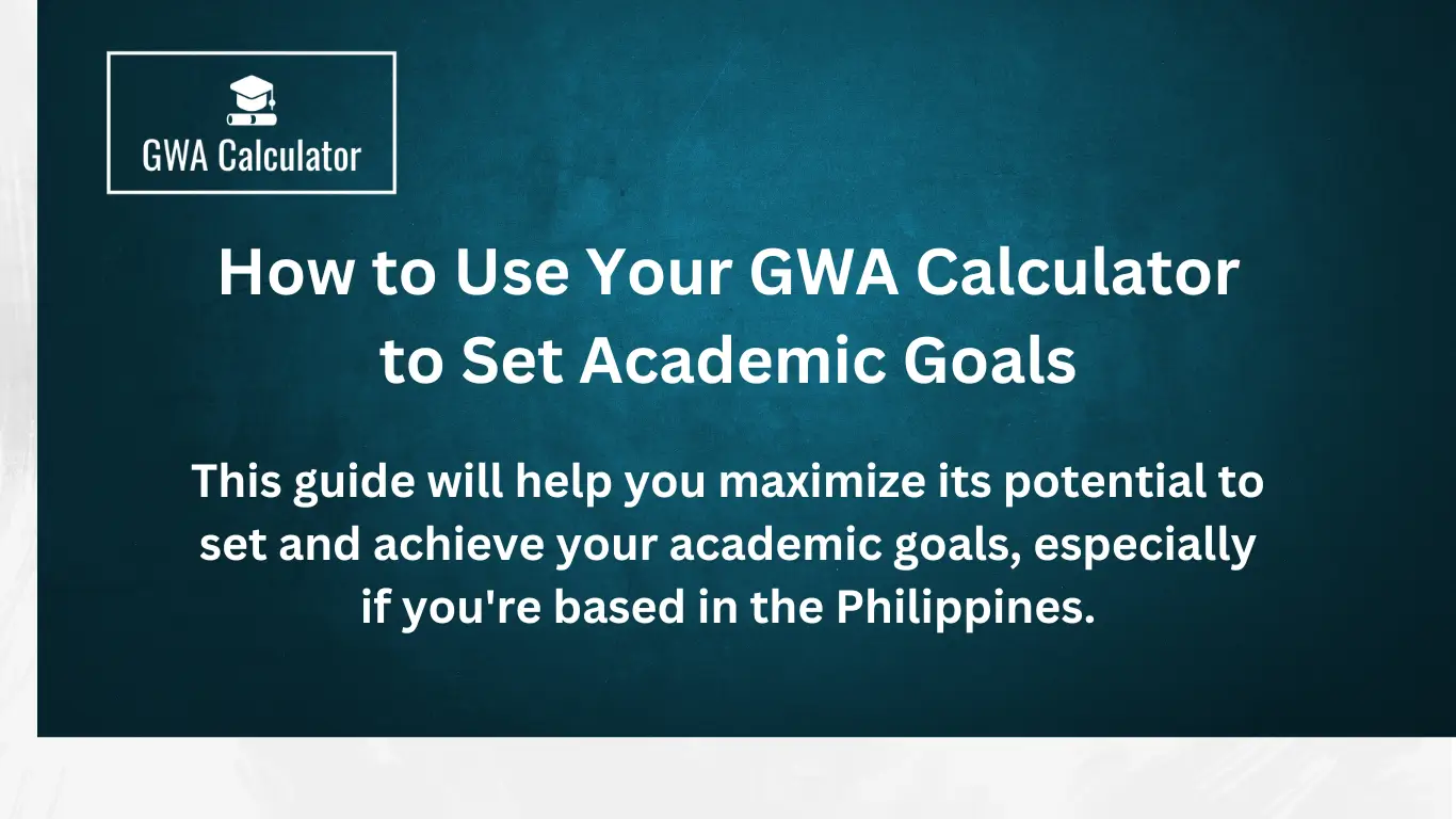 How to Use Your GWA Calculator to Set Academic Goals