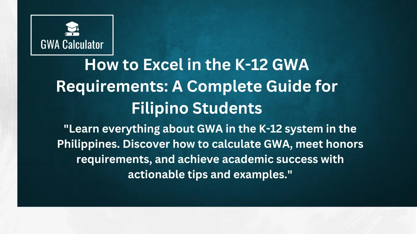 How to Excel in the K-12 GWA Requirements: A Complete Guide for Filipino Students