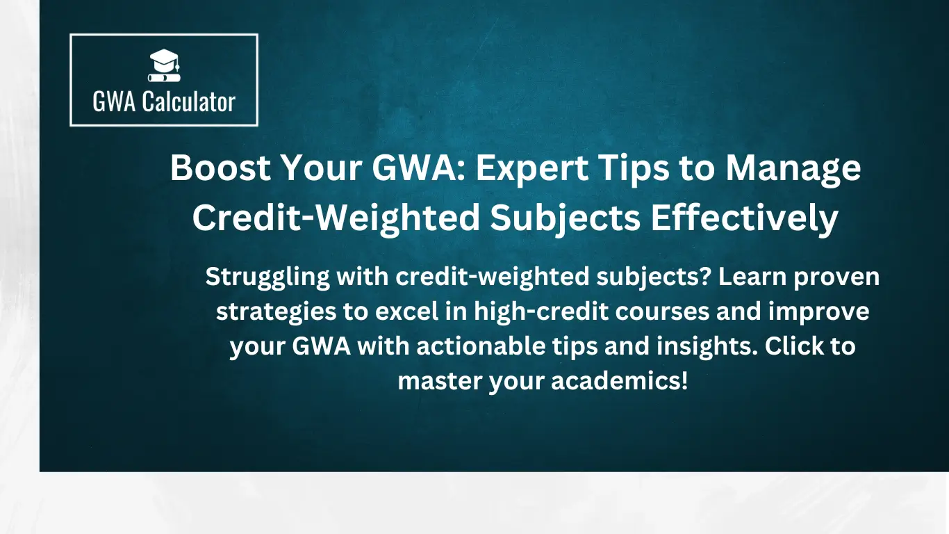 Boost Your GWA: Expert Tips to Manage Credit-Weighted Subjects Effectively