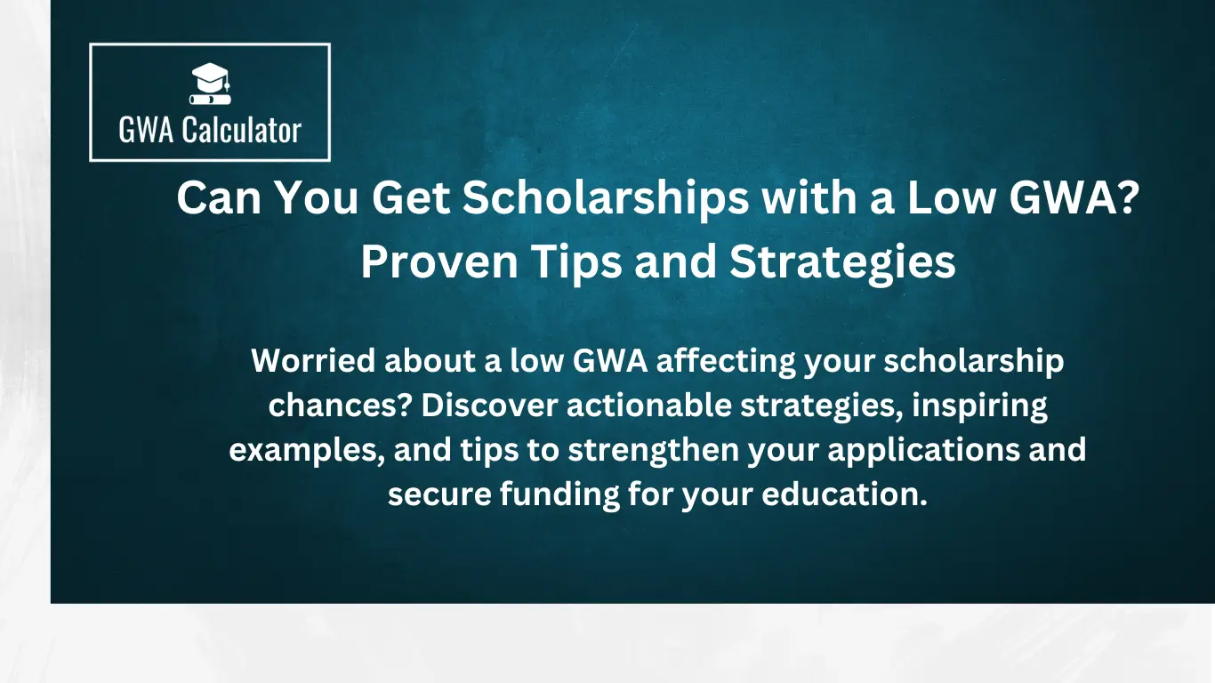 Can You Get Scholarships with a Low GWA? Proven Tips and Strategies